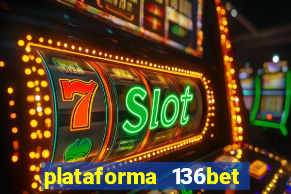 plataforma 136bet paga mesmo